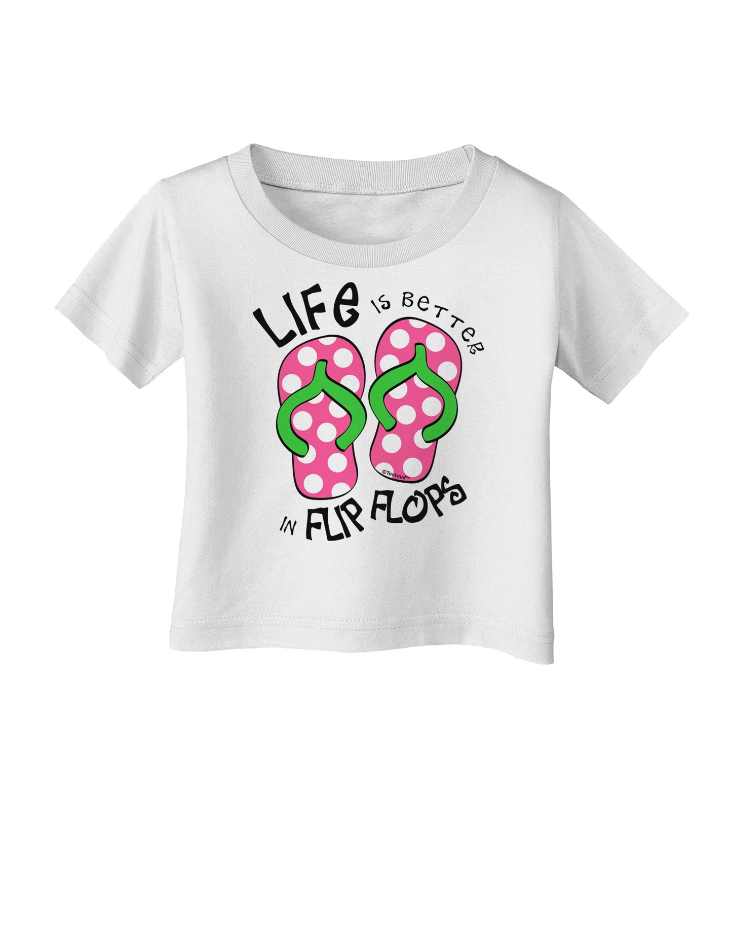 Life is Better in Flip Flops - Pink and Green Infant T-Shirt-Infant T-Shirt-TooLoud-White-06-Months-Davson Sales