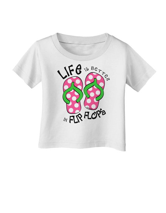 Life is Better in Flip Flops - Pink and Green Infant T-Shirt-Infant T-Shirt-TooLoud-White-06-Months-Davson Sales