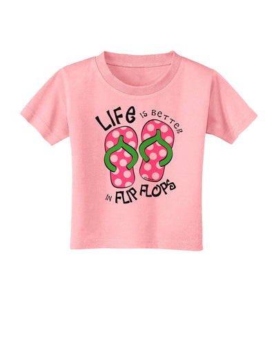 Life is Better in Flip Flops - Pink and Green Toddler T-Shirt-Toddler T-Shirt-TooLoud-Candy-Pink-2T-Davson Sales