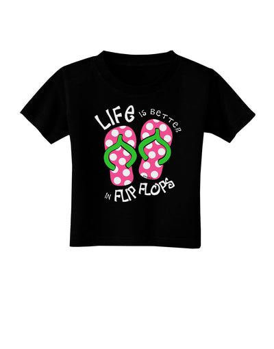 Life is Better in Flip Flops - Pink and Green Toddler T-Shirt Dark-Toddler T-Shirt-TooLoud-Black-2T-Davson Sales