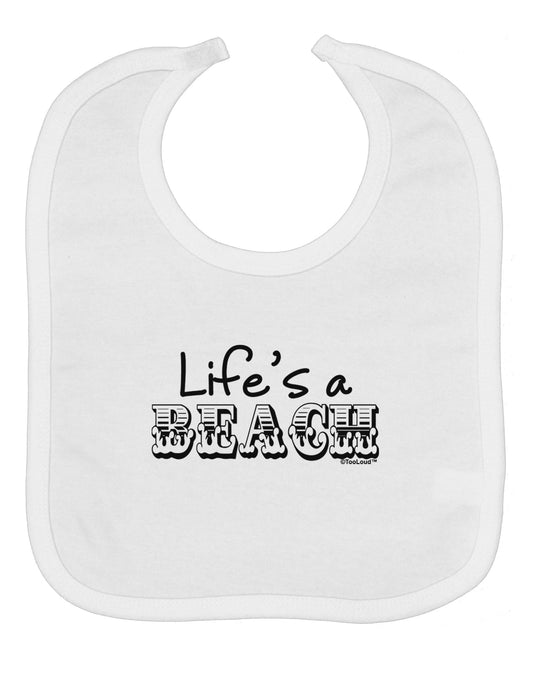 Lifes a Beach Baby Bib by TooLoud