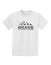 Lifes a Beach Childrens T-Shirt by TooLoud-Childrens T-Shirt-TooLoud-White-X-Small-Davson Sales