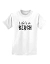 Lifes a beach Childrens T-Shirt-Childrens T-Shirt-TooLoud-White-X-Small-Davson Sales