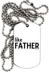 Matching Like Father Like Son Design - Like Father Adult Dog Tag Chain Necklace