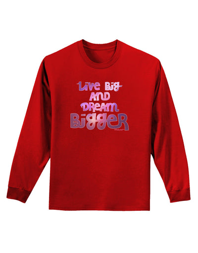 Live Big & Dream Bigger Adult Long Sleeve Dark T-Shirt-TooLoud-Red-Small-Davson Sales