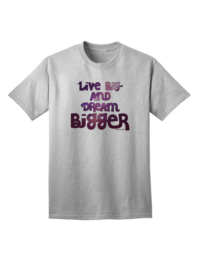 Live Big & Dream Bigger Adult T-Shirt-unisex t-shirt-TooLoud-AshGray-Small-Davson Sales