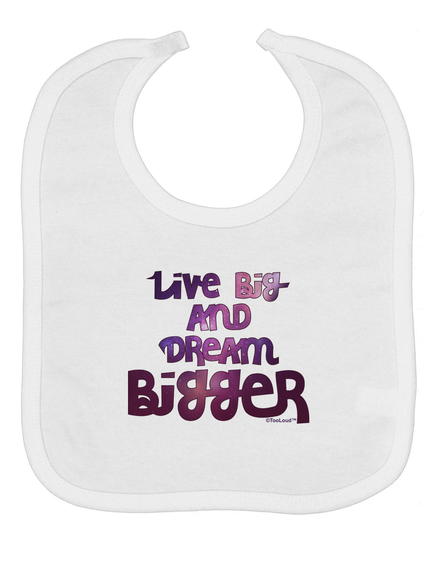 Live Big & Dream Bigger Baby Bib