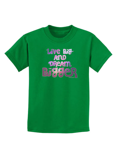 Live Big & Dream Bigger Childrens Dark T-Shirt-Childrens T-Shirt-TooLoud-Kelly-Green-X-Small-Davson Sales