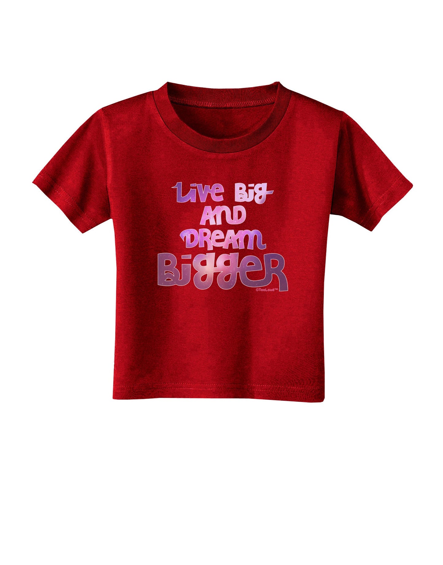 Live Big & Dream Bigger Toddler T-Shirt Dark-Toddler T-Shirt-TooLoud-Red-2T-Davson Sales