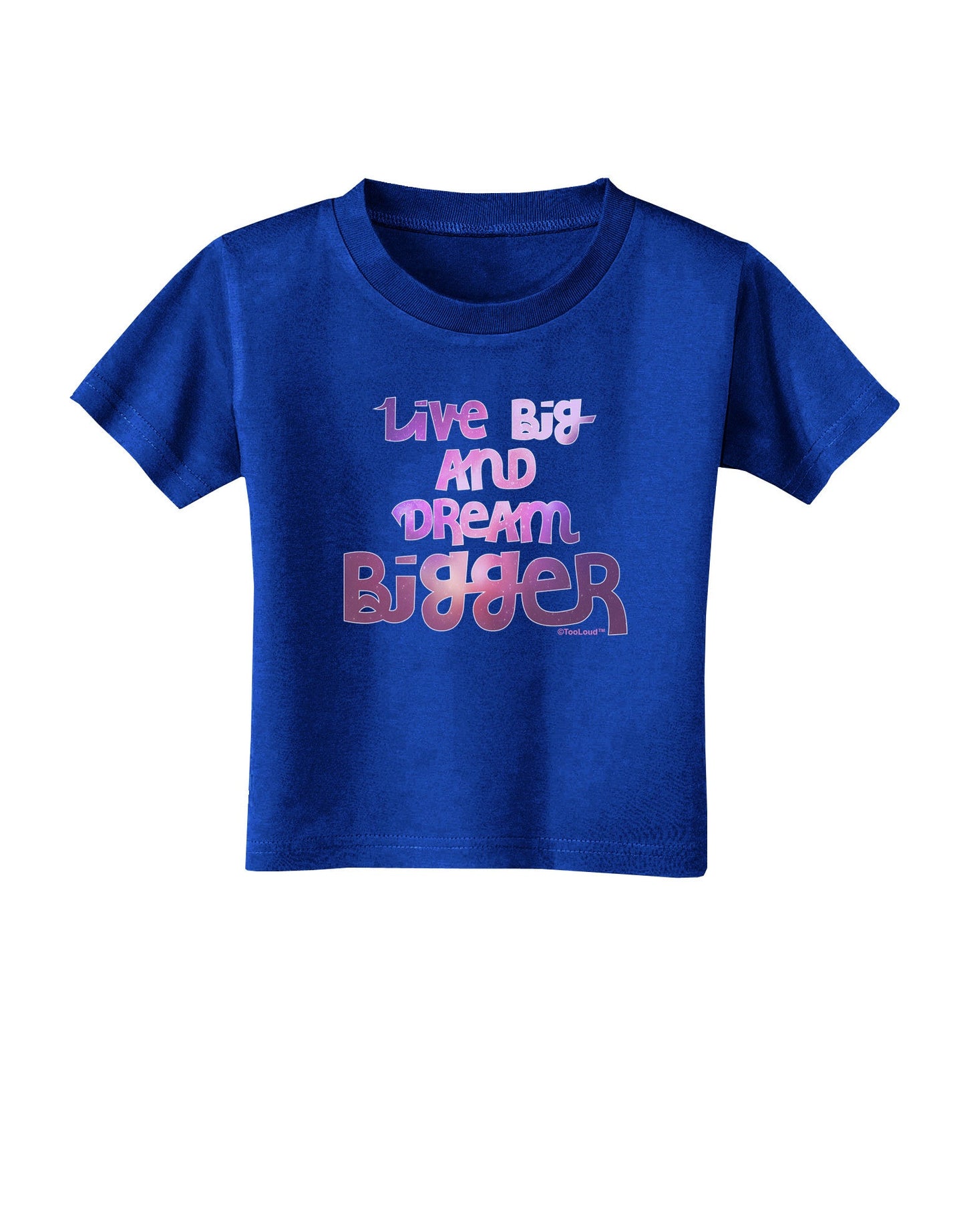 Live Big & Dream Bigger Toddler T-Shirt Dark-Toddler T-Shirt-TooLoud-Royal-Blue-2T-Davson Sales