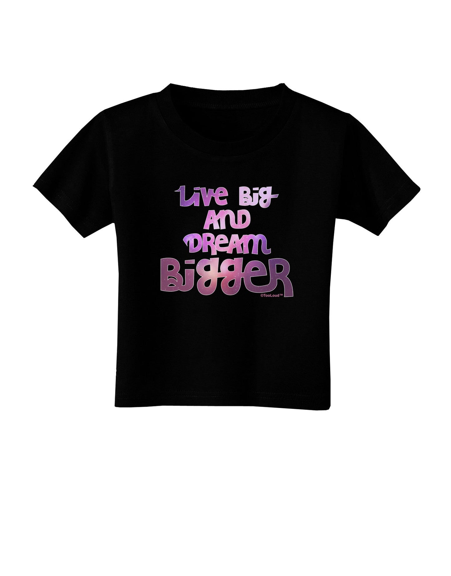 Live Big & Dream Bigger Toddler T-Shirt Dark-Toddler T-Shirt-TooLoud-Black-2T-Davson Sales