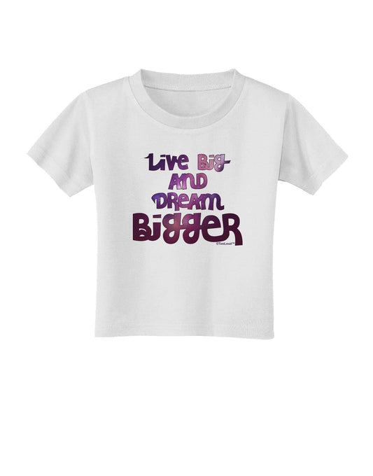 Live Big & Dream Bigger Toddler T-Shirt-Toddler T-Shirt-TooLoud-White-2T-Davson Sales