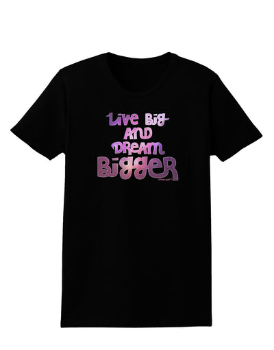 Live Big & Dream Bigger Womens Dark T-Shirt-Womens T-Shirt-TooLoud-Black-X-Small-Davson Sales