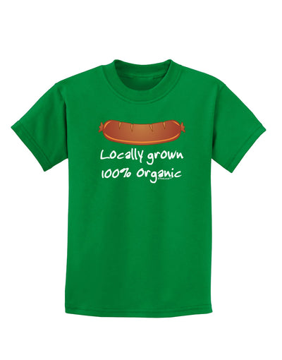 Locally Grown Organic Sausage Childrens Dark T-Shirt-Childrens T-Shirt-TooLoud-Kelly-Green-X-Small-Davson Sales