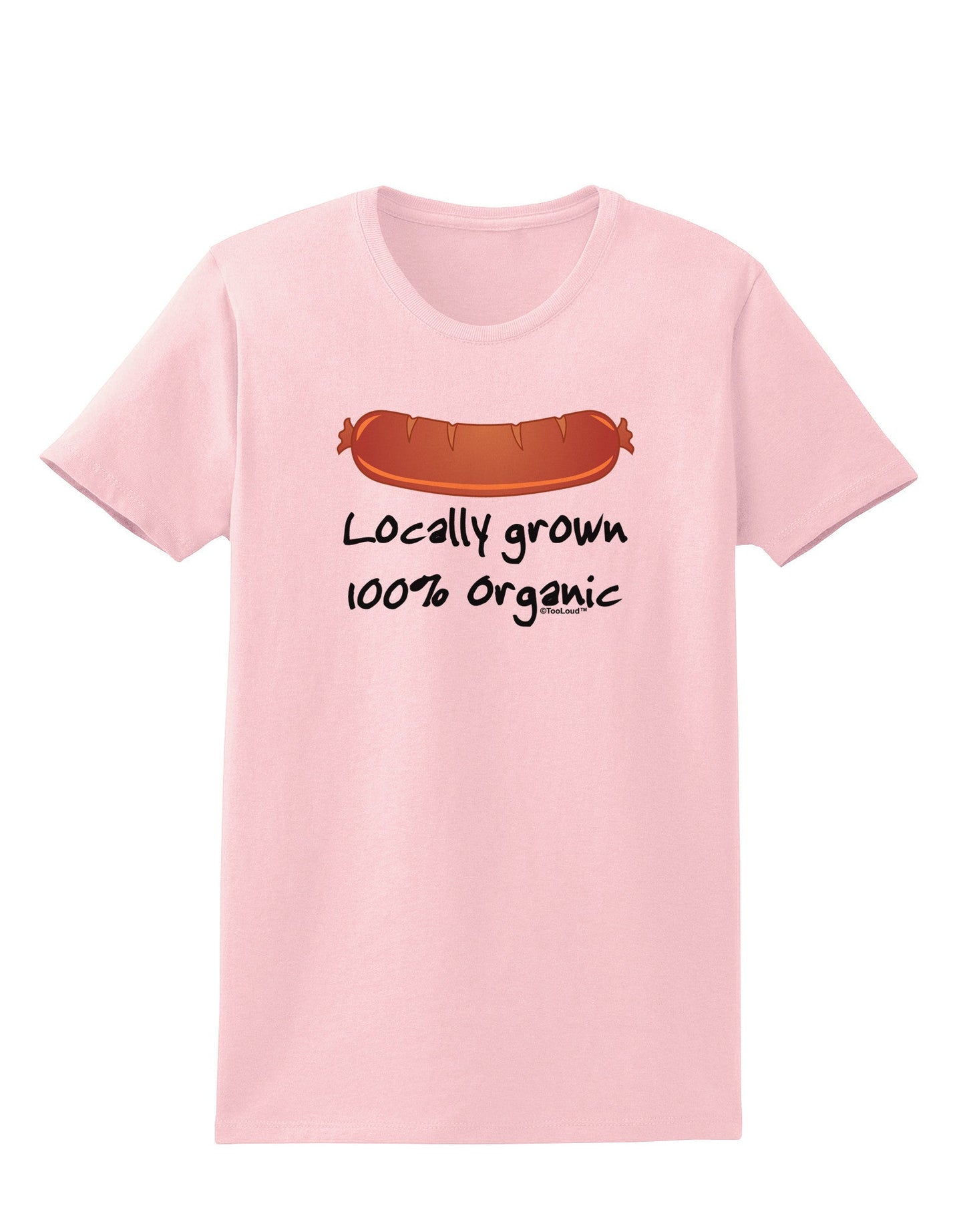 Locally Grown Organic Sausage Womens T-Shirt-Womens T-Shirt-TooLoud-PalePink-X-Small-Davson Sales