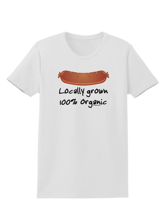 Locally Grown Organic Sausage Womens T-Shirt-Womens T-Shirt-TooLoud-White-X-Small-Davson Sales