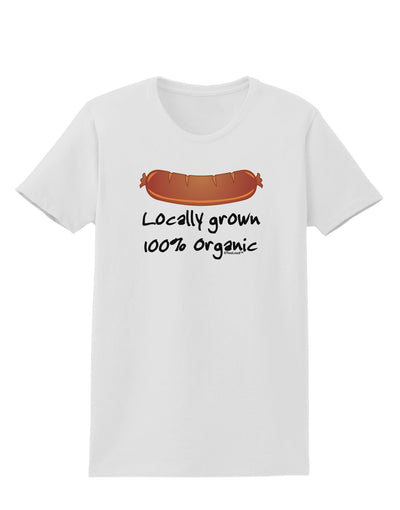 Locally Grown Organic Sausage Womens T-Shirt-Womens T-Shirt-TooLoud-White-X-Small-Davson Sales