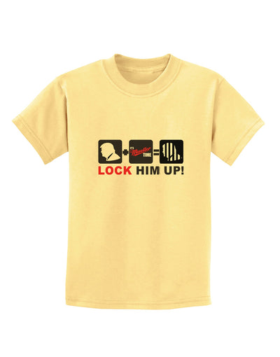 Lock Him Up Anti-Trump Funny Childrens T-Shirt by TooLoud-Childrens T-Shirt-TooLoud-Daffodil-Yellow-X-Small-Davson Sales