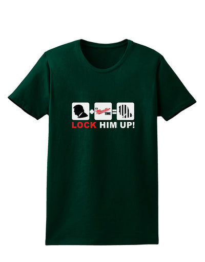 Lock Him Up Anti-Trump Funny Womens Dark T-Shirt by TooLoud-Womens T-Shirt-TooLoud-Forest-Green-Small-Davson Sales