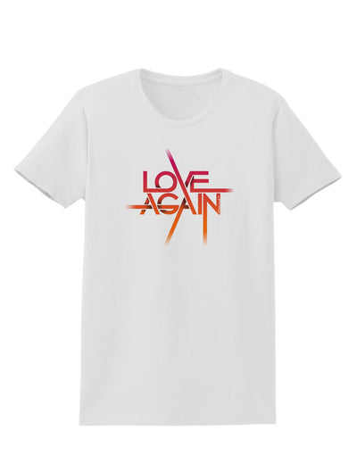 Love Again Typography Womens T-Shirt-Womens T-Shirt-TooLoud-White-X-Small-Davson Sales