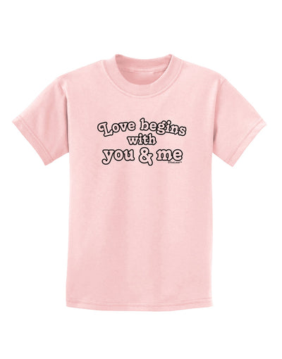 Love Begins With You and Me Childrens T-Shirt by TooLoud-Childrens T-Shirt-TooLoud-PalePink-X-Small-Davson Sales