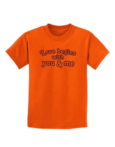 Love Begins With You and Me Childrens T-Shirt by TooLoud-Childrens T-Shirt-TooLoud-Orange-X-Small-Davson Sales