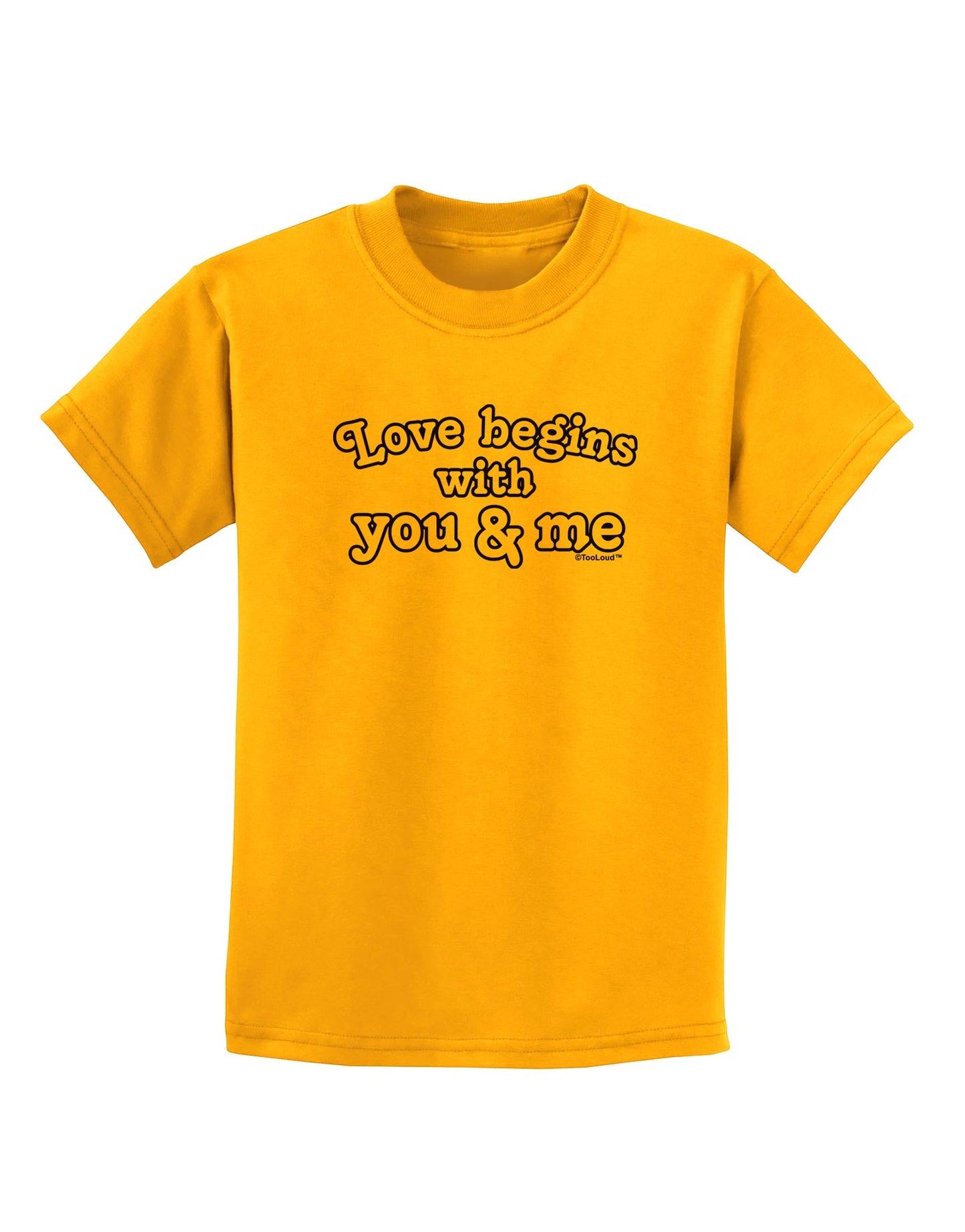 Love Begins With You and Me Childrens T-Shirt by TooLoud-Childrens T-Shirt-TooLoud-Gold-X-Small-Davson Sales