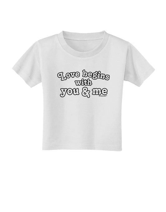 Love Begins With You and Me Toddler T-Shirt by TooLoud-Toddler T-Shirt-TooLoud-White-2T-Davson Sales