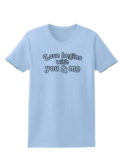 Love Begins With You and Me Womens T-Shirt by TooLoud-Womens T-Shirt-TooLoud-Light-Blue-X-Small-Davson Sales