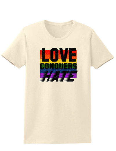 Love Conquers Hate Distressed Adult Womens T-Shirt-Womens T-Shirt-TooLoud-Natural-Small-Davson Sales