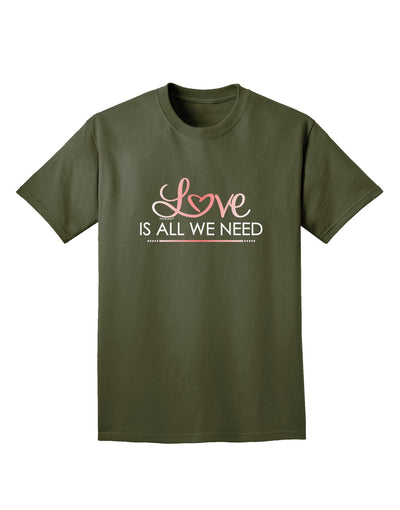 Love Is All We Need Adult Dark T-Shirt-Mens T-Shirt-TooLoud-Military-Green-Small-Davson Sales