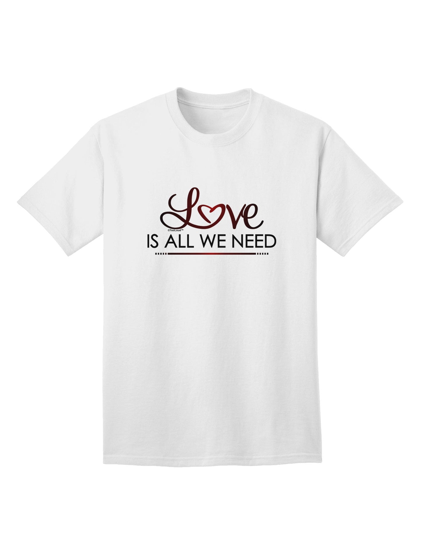 Love Is All We Need Adult T-Shirt-Mens T-Shirt-TooLoud-White-Small-Davson Sales