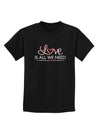 Love Is All We Need Childrens Dark T-Shirt-Childrens T-Shirt-TooLoud-Black-X-Small-Davson Sales