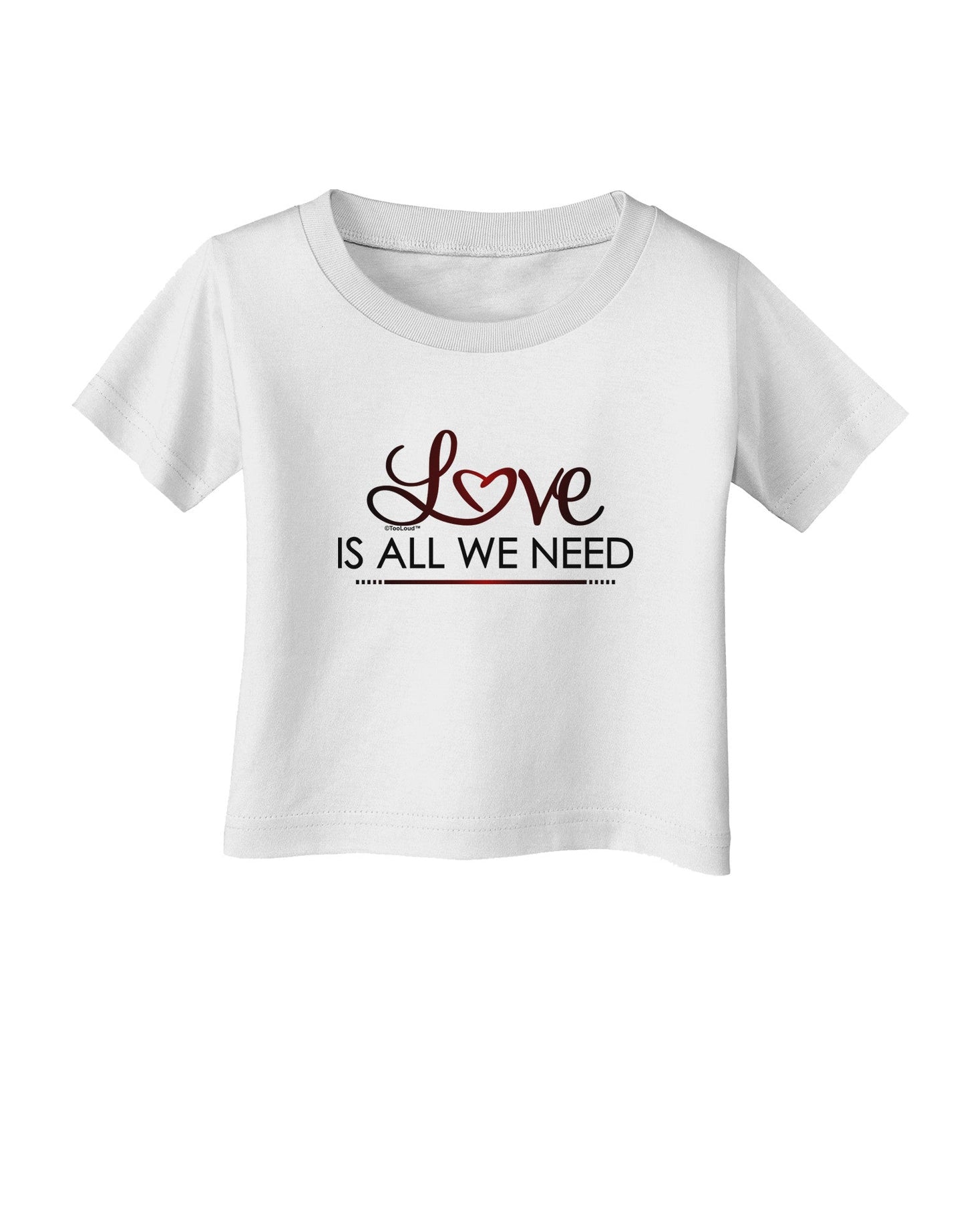 Love Is All We Need Infant T-Shirt-Infant T-Shirt-TooLoud-White-06-Months-Davson Sales