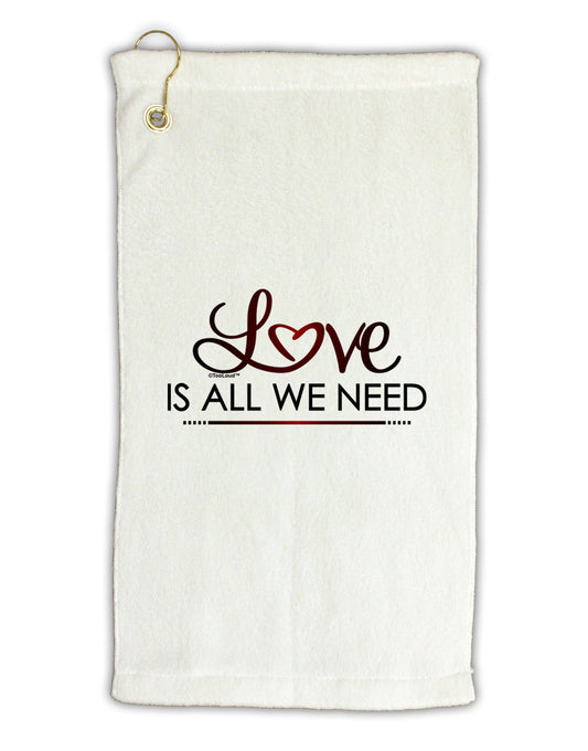 Love Is All We Need Micro Terry Gromet Golf Towel 16 x 25 inch-Golf Towel-TooLoud-White-Davson Sales