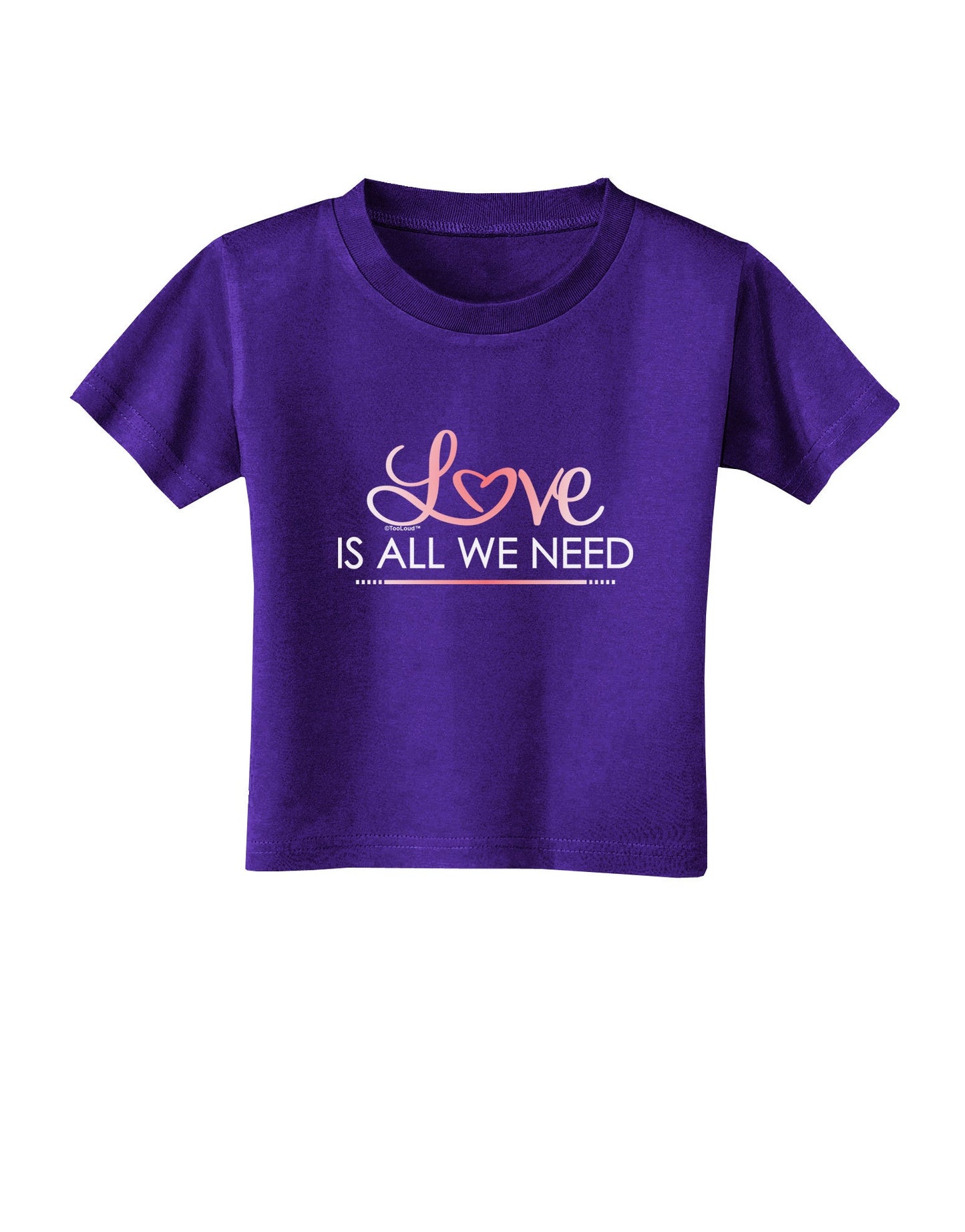 Love Is All We Need Toddler T-Shirt Dark-Toddler T-Shirt-TooLoud-Purple-2T-Davson Sales