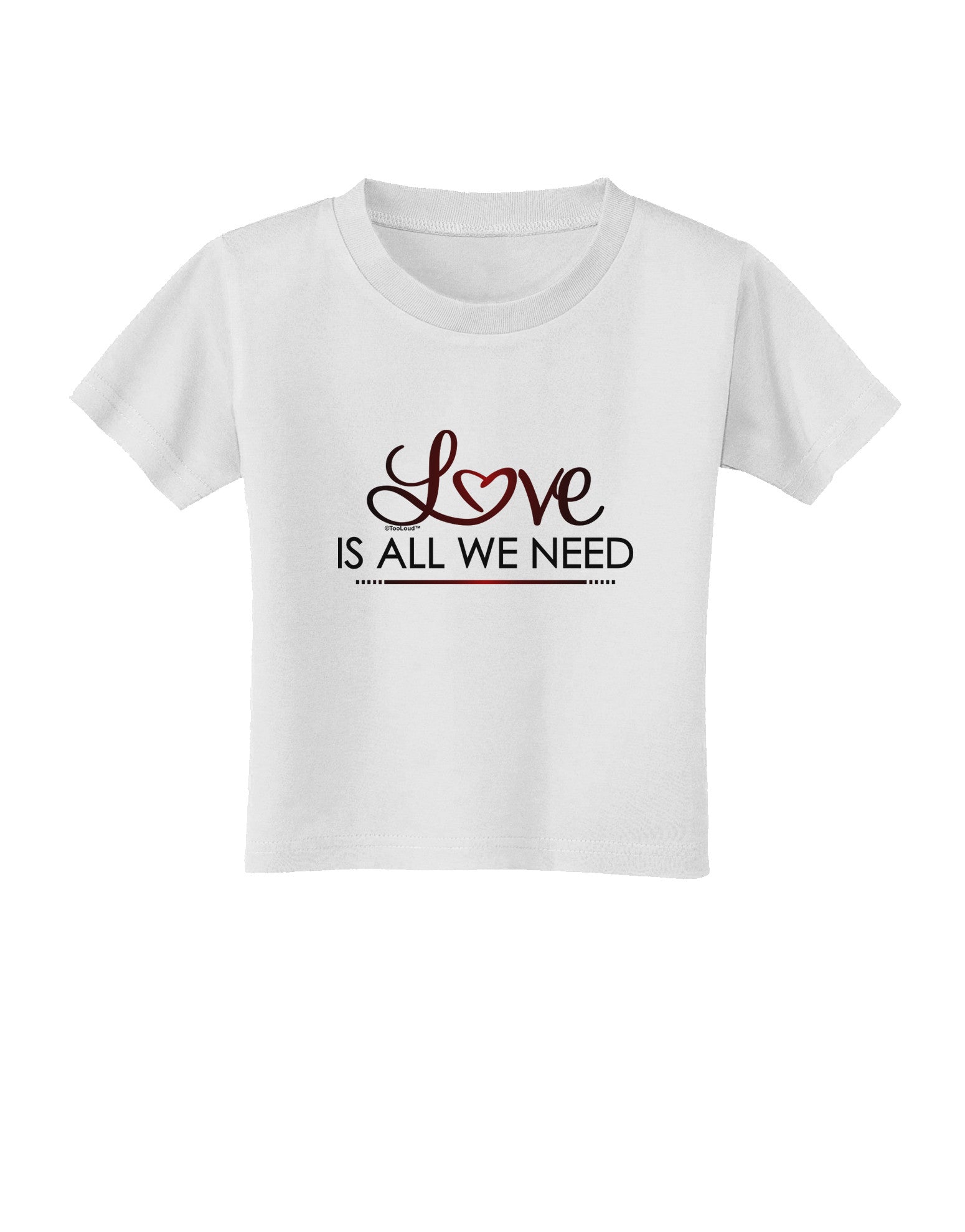 Love Is All We Need Toddler T-Shirt-Toddler T-Shirt-TooLoud-White-2T-Davson Sales
