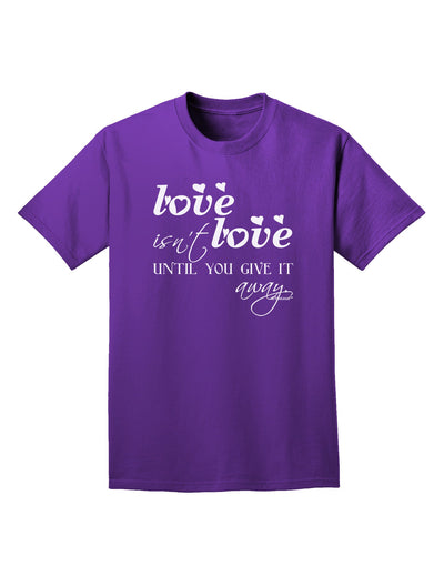 Love Isn't Love Until You Give It Away Adult Dark T-Shirt-Mens T-Shirt-TooLoud-Purple-Small-Davson Sales