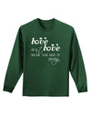 Love Isn't Love Until You Give It Away Adult Long Sleeve Dark T-Shirt-TooLoud-Dark-Green-Small-Davson Sales