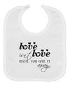 Love Isn't Love Until You Give It Away Baby Bib