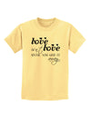 Love Isn't Love Until You Give It Away Childrens T-Shirt-Childrens T-Shirt-TooLoud-Daffodil-Yellow-X-Small-Davson Sales