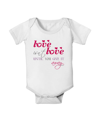 Love Isn't Love Until You Give It Away - Color Baby Romper Bodysuit-Baby Romper-TooLoud-White-06-Months-Davson Sales