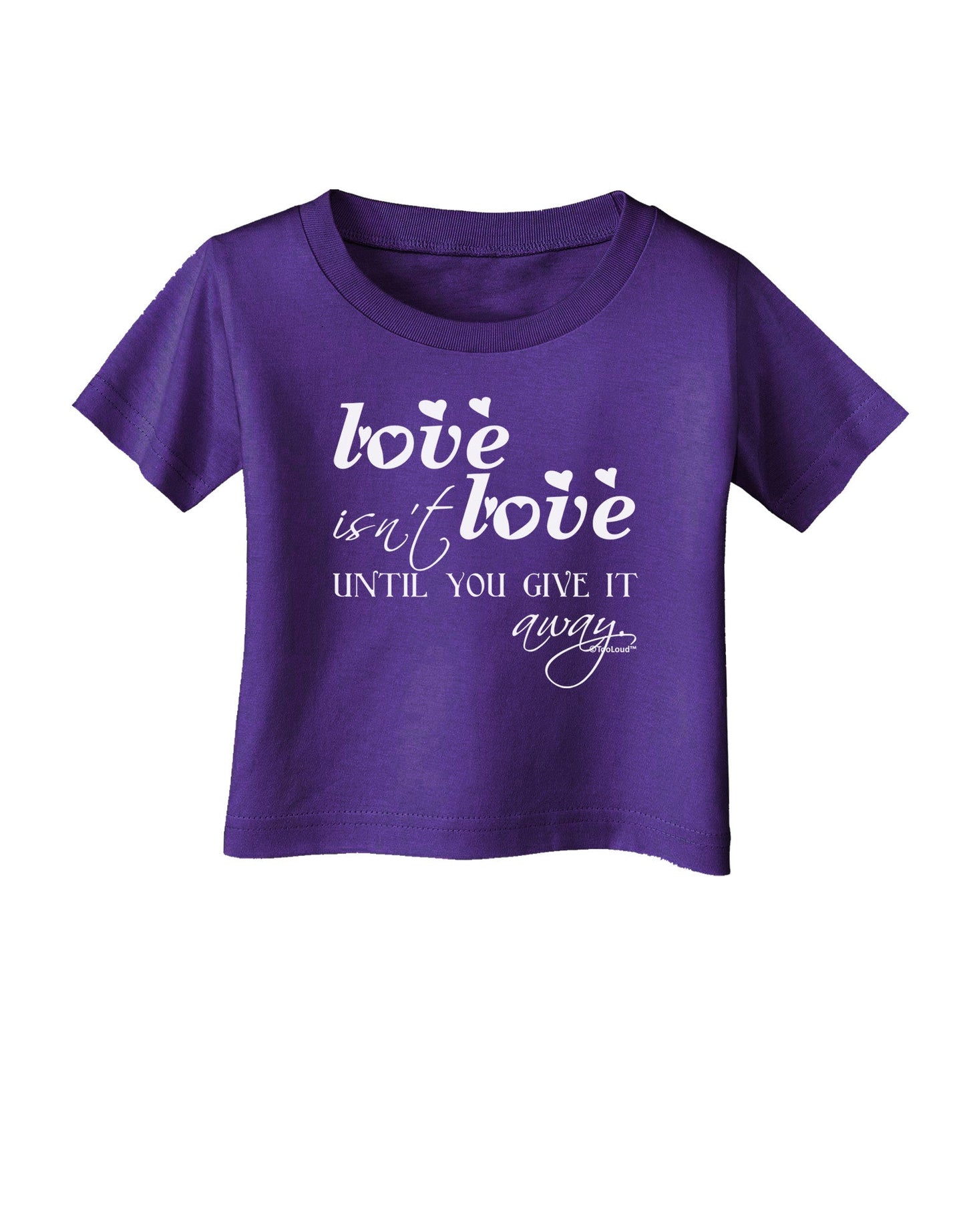 Love Isn't Love Until You Give It Away Infant T-Shirt Dark-Infant T-Shirt-TooLoud-Purple-06-Months-Davson Sales