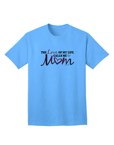 Love Of My Life - Mom Adult T-Shirt-unisex t-shirt-TooLoud-Aquatic-Blue-Small-Davson Sales