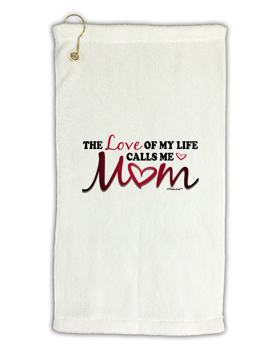 Love Of My Life - Mom Micro Terry Gromet Golf Towel 16 x 25 inch-Golf Towel-TooLoud-White-Davson Sales