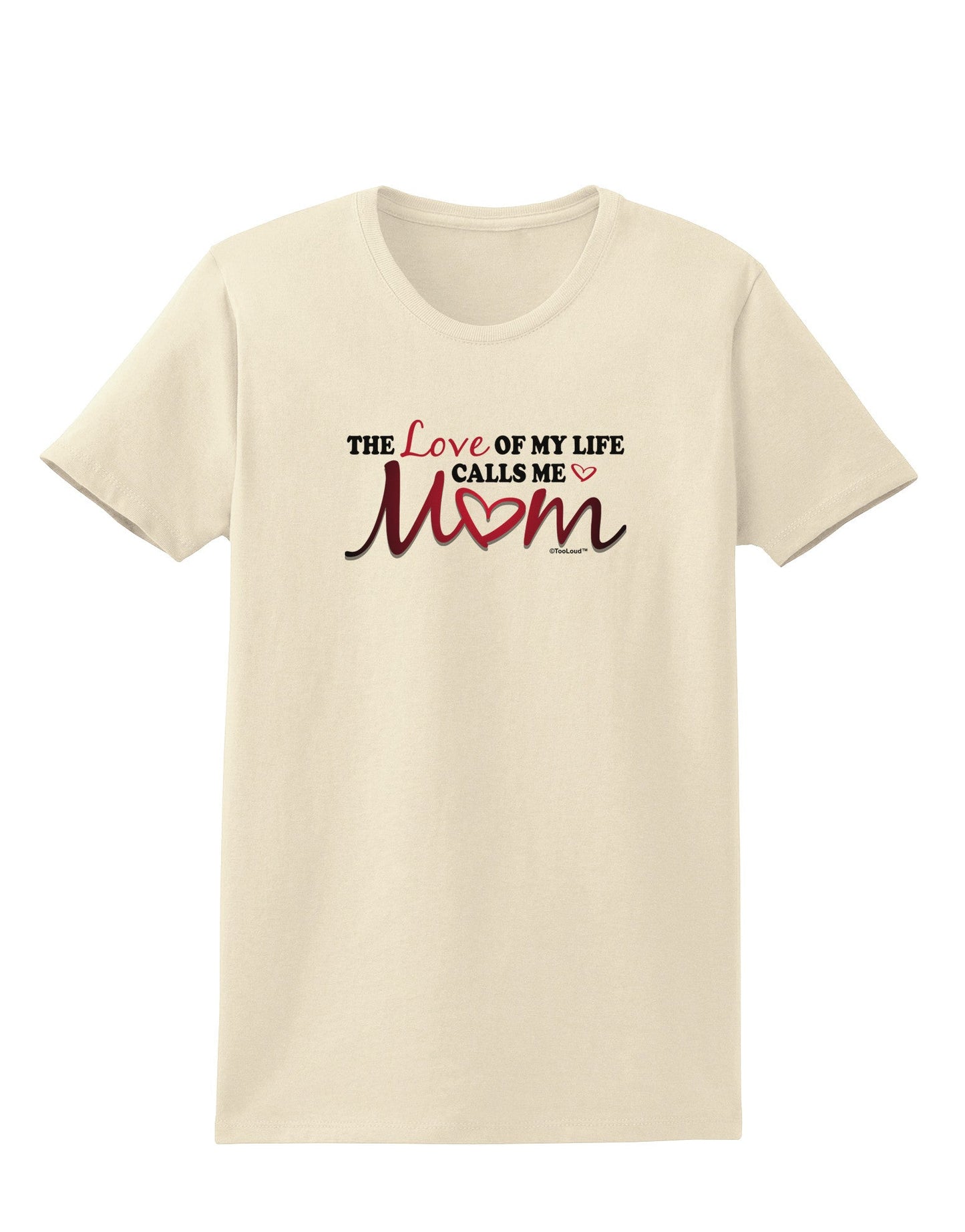 Love Of My Life - Mom Womens T-Shirt-Womens T-Shirt-TooLoud-Natural-X-Small-Davson Sales