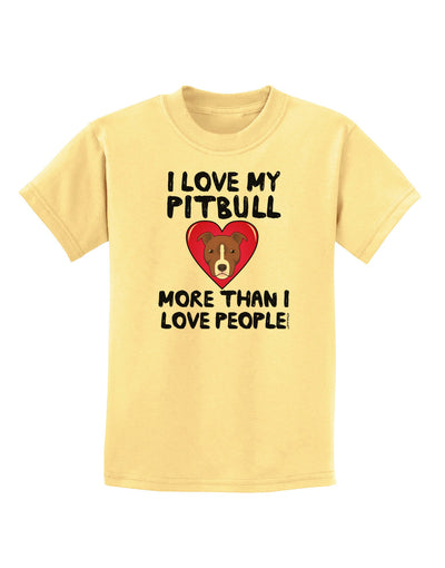 Love Pitbull More Than People Childrens T-Shirt-Childrens T-Shirt-TooLoud-Daffodil-Yellow-X-Small-Davson Sales