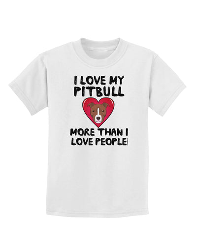 Love Pitbull More Than People Childrens T-Shirt-Childrens T-Shirt-TooLoud-White-X-Small-Davson Sales