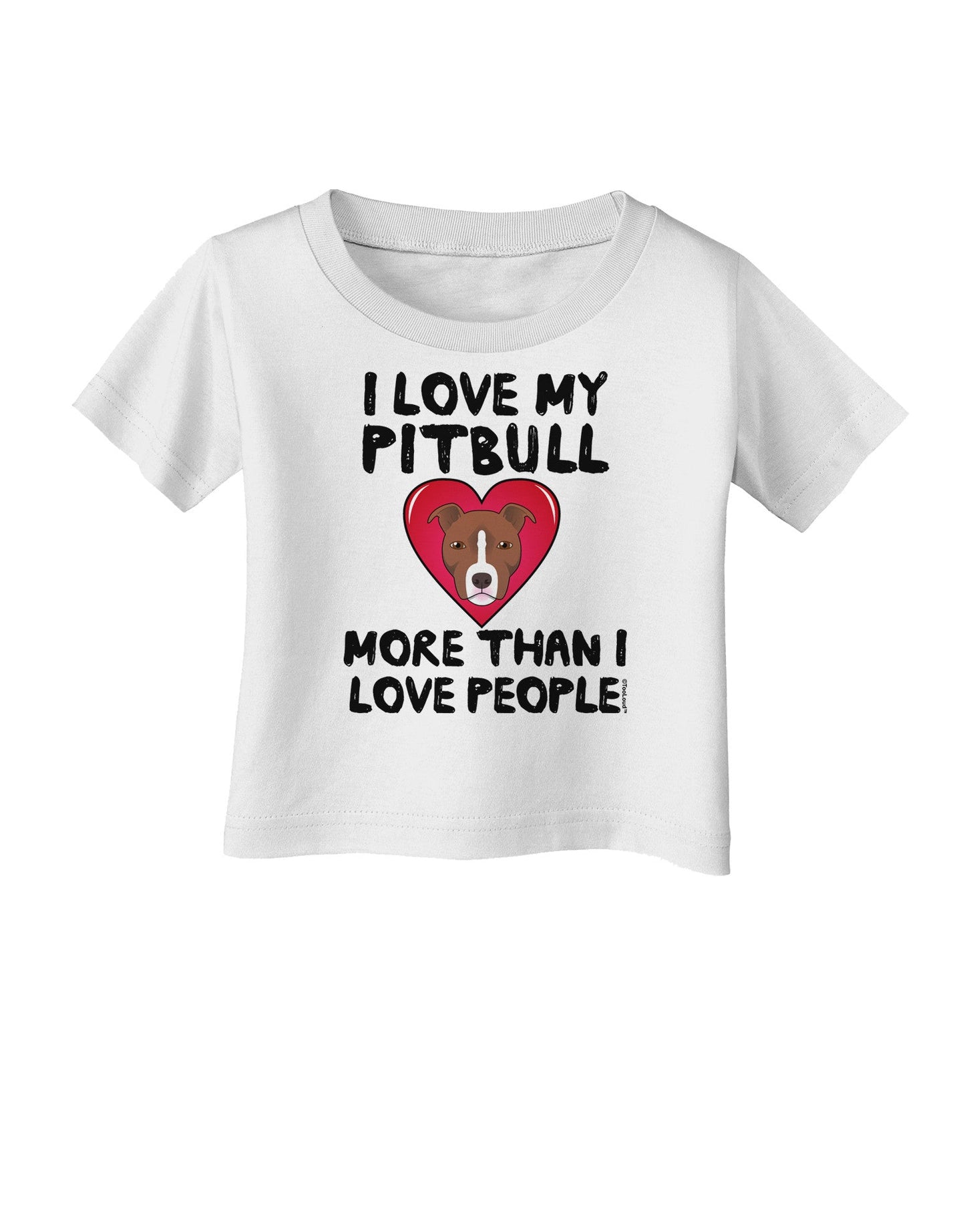 Love Pitbull More Than People Infant T-Shirt-Infant T-Shirt-TooLoud-White-06-Months-Davson Sales