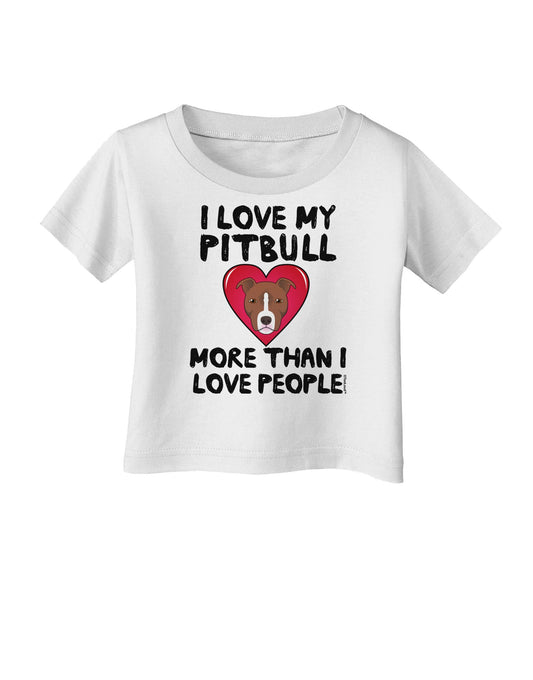 Love Pitbull More Than People Infant T-Shirt-Infant T-Shirt-TooLoud-White-06-Months-Davson Sales